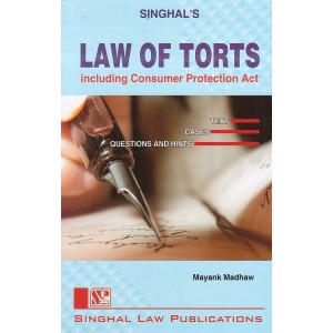 Singhal's Law of Torts including Consumer Protection Act for 3 & 5 Year LL.B (New Syllabus) by Mayank Madhaw | Dukki Law Notes
